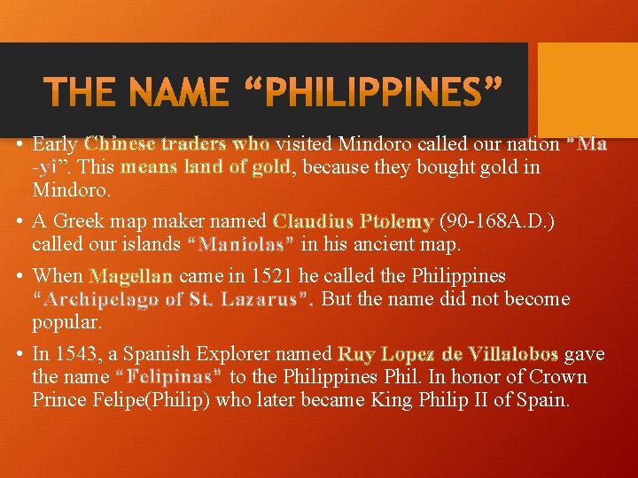  • Early Chinese traders who visited Mindoro called our nation “Ma -yi”. This