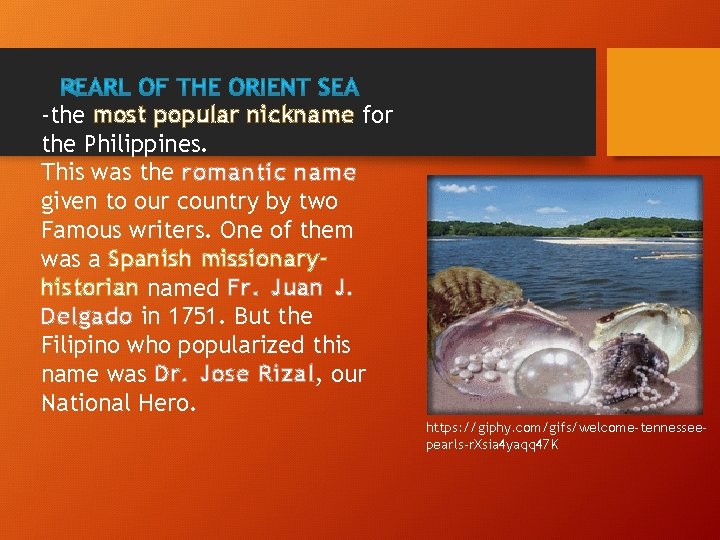 -the most popular nickname for the Philippines. This was the romantic name given to