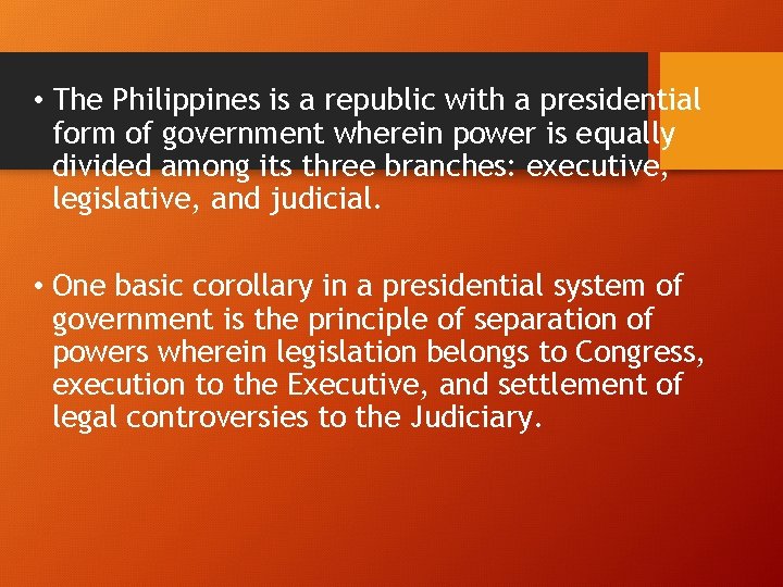  • The Philippines is a republic with a presidential form of government wherein