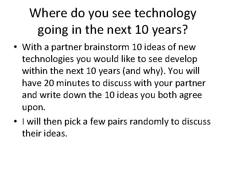 Where do you see technology going in the next 10 years? • With a Where do you see technology going in the next 10 years? • With a