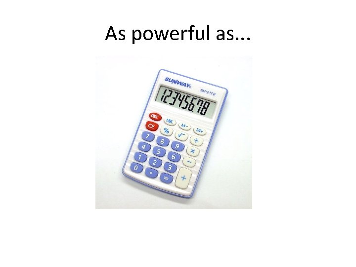 As powerful as. . . As powerful as. . .