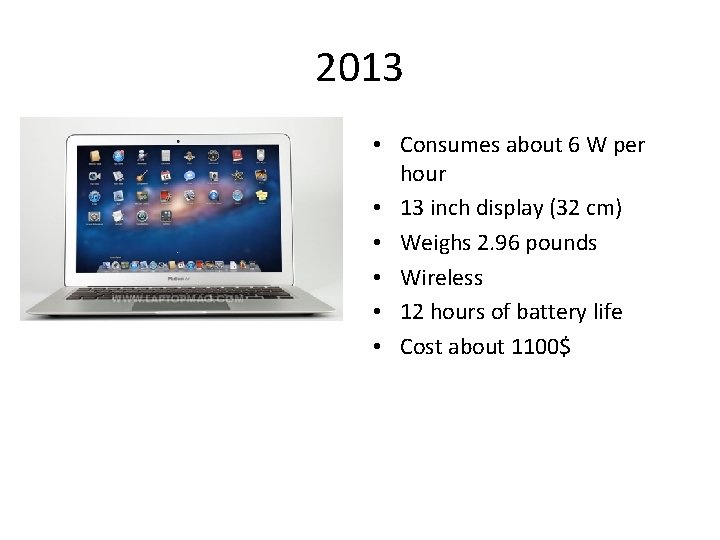 2013 • Consumes about 6 W per hour • 13 inch display (32 cm) 2013 • Consumes about 6 W per hour • 13 inch display (32 cm)