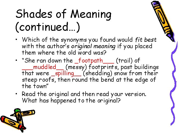 Shades of Meaning (continued…) • Which of the synonyms you found would fit best