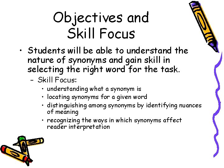 Objectives and Skill Focus • Students will be able to understand the nature of