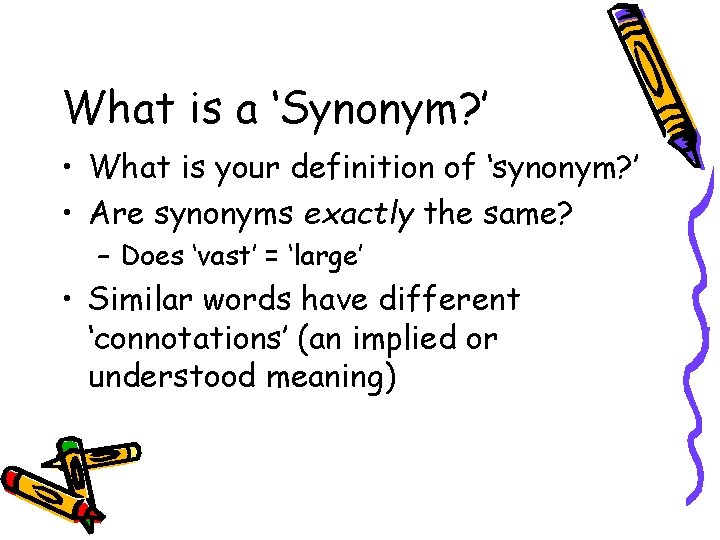 What is a ‘Synonym? ’ • What is your definition of ‘synonym? ’ •