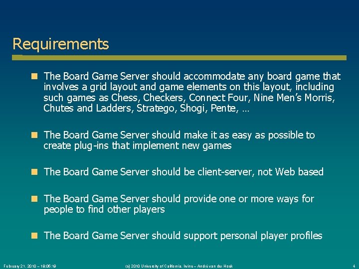 Requirements The Board Game Server should accommodate any board game that involves a grid