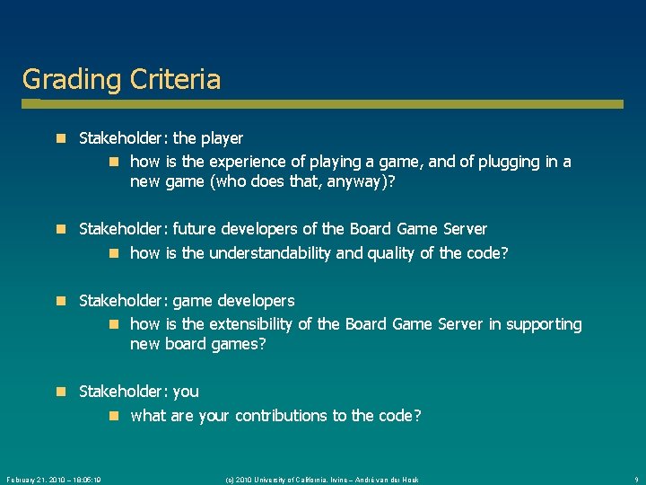 Grading Criteria Stakeholder: the player how is the experience of playing a game, and