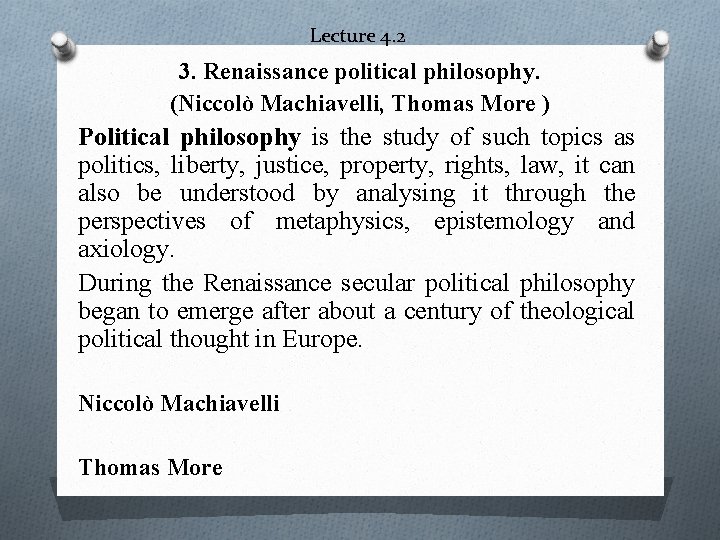 Lecture 4. 2 3. Renaissance political philosophy. (Niccolò Machiavelli, Thomas More ) Political philosophy