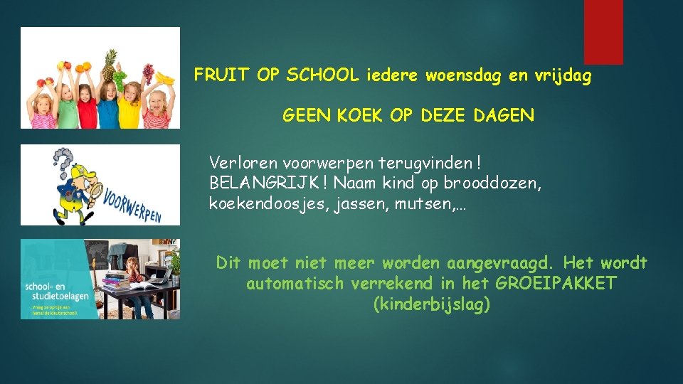 FRUIT OP SCHOOL iedere woensdag en vrijdag GEEN KOEK OP DEZE DAGEN Verloren voorwerpen