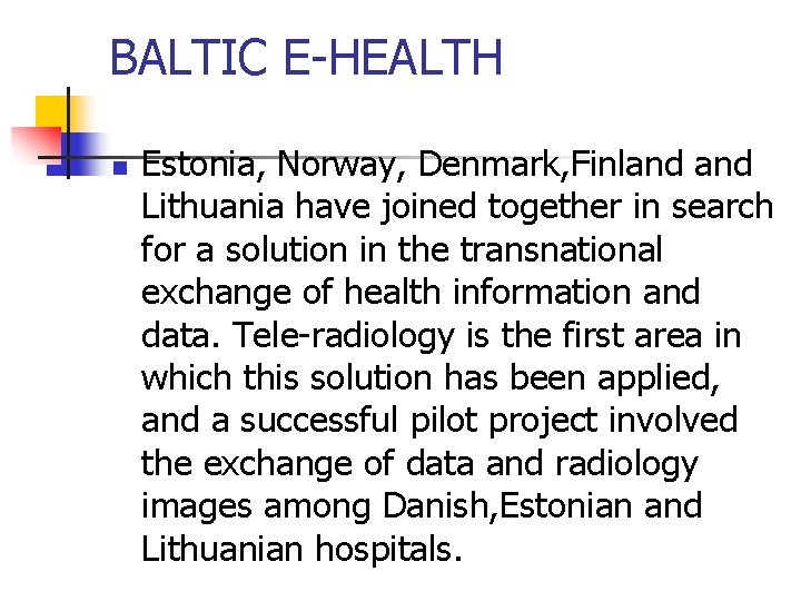 BALTIC E-HEALTH n Estonia, Norway, Denmark, Finland Lithuania have joined together in search for