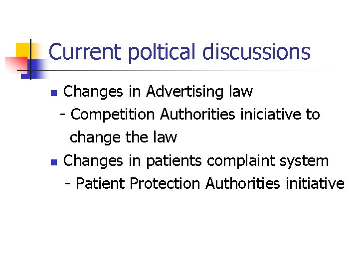 Current poltical discussions Changes in Advertising law - Competition Authorities iniciative to change the