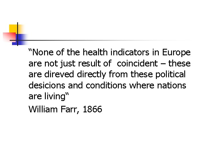 “None of the health indicators in Europe are not just result of coincident –