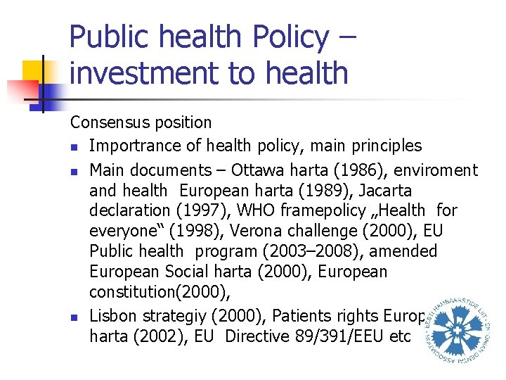 Public health Policy – investment to health Consensus position n Importrance of health policy,