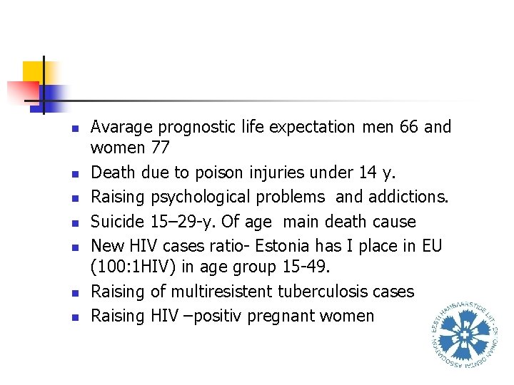 n n n n Avarage prognostic life expectation men 66 and women 77 Death
