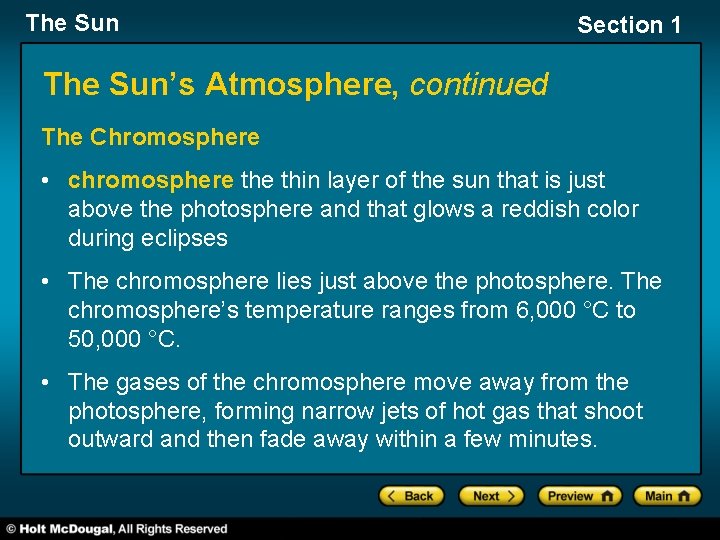 The Sun Section 1 The Sun’s Atmosphere, continued The Chromosphere • chromosphere thin layer