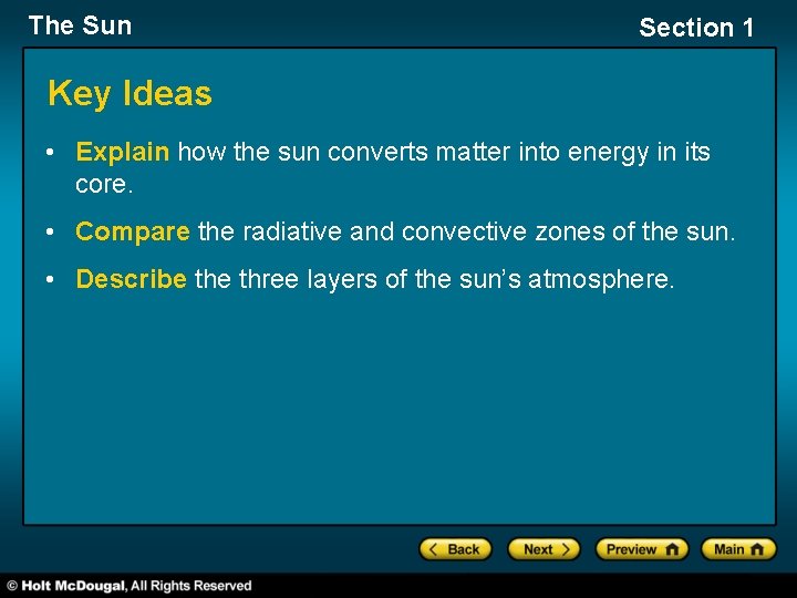 The Sun Section 1 Key Ideas • Explain how the sun converts matter into