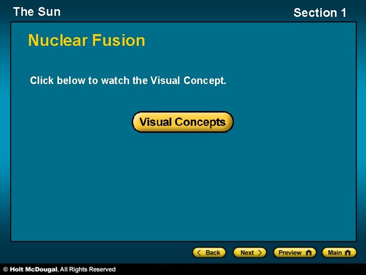 The Sun Nuclear Fusion Click below to watch the Visual Concept. Section 1 