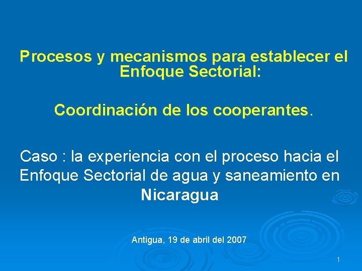 Procesos y mecanismos para establecer el Enfoque Sectorial: Coordinación de los cooperantes. Caso :