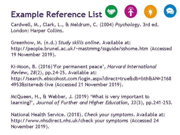 Example Reference List Cardwell, M. , Clark, L. , & Meldrum, C. (2004) Psychology.