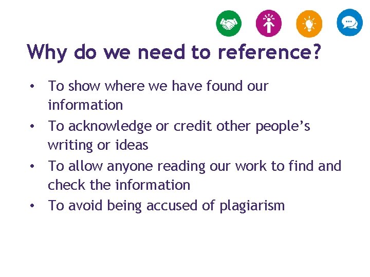 Why do we need to reference? • To show where we have found our