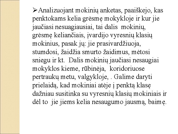 ØAnalizuojant mokinių anketas, paaiškejo, kas penktokams kelia grėsmę mokykloje ir kur jie jaučiasi nesuagiausiai,