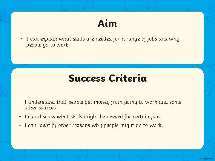 Aim • I can explain what skills are needed for a range of jobs