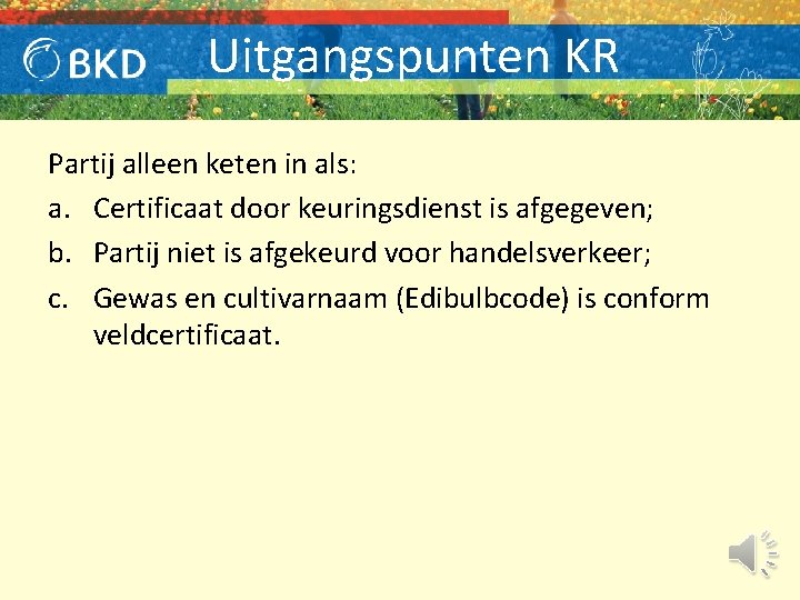 Uitgangspunten KR Partij alleen keten in als: a. Certificaat door keuringsdienst is afgegeven; b.