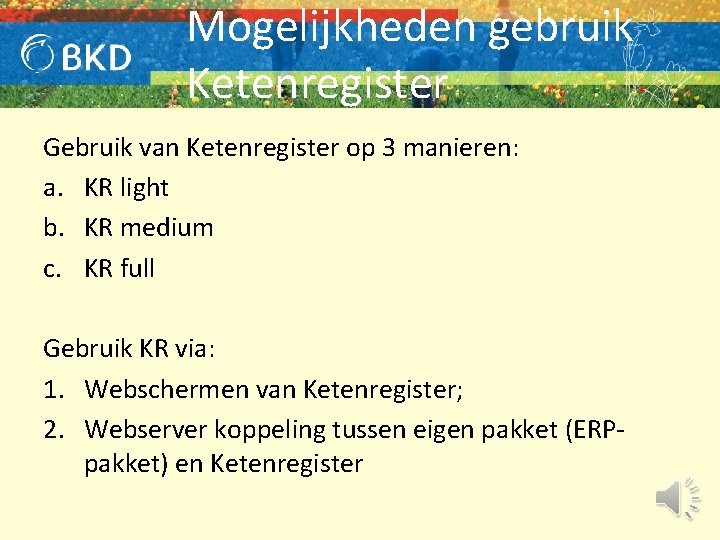 Mogelijkheden gebruik Ketenregister Gebruik van Ketenregister op 3 manieren: a. KR light b. KR