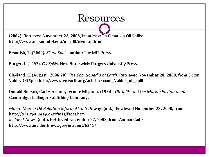 Resources (2004). Retrieved November 28, 2008, from How To Clean Up Oil Spills: http: