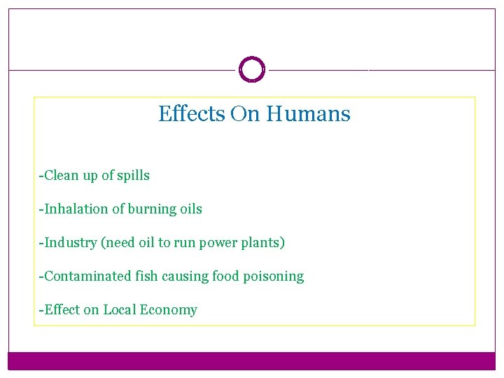 Effects On Humans -Clean up of spills -Inhalation of burning oils -Industry (need oil