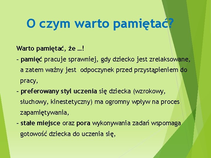 O czym warto pamiętać? Warto pamiętać, że …! - pamięć pracuje sprawniej, gdy dziecko