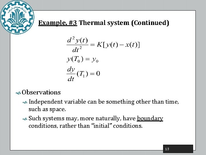 Example. #3 Thermal system (Continued) Observations Independent variable can be something other than