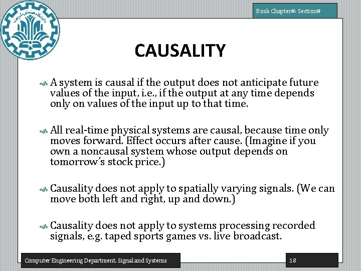 Book Chapter#: Section# CAUSALITY A system is causal if the output does not anticipate