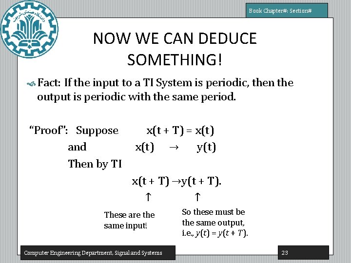 Book Chapter#: Section# NOW WE CAN DEDUCE SOMETHING! Fact: If the input to a