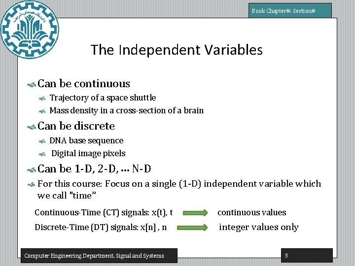 Book Chapter#: Section# The Independent Variables Can be continuous Trajectory of a space shuttle