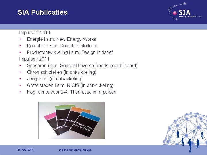 SIA Publicaties Impulsen 2010 • Energie i. s. m. New-Energy-Works • Domotica i. s.
