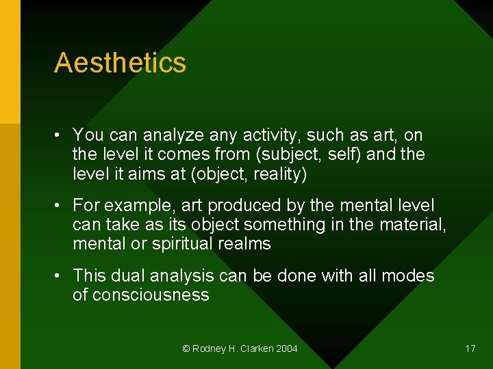 Aesthetics • You can analyze any activity, such as art, on the level it