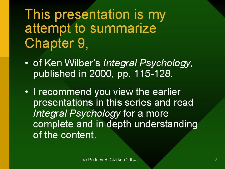 This presentation is my attempt to summarize Chapter 9, • of Ken Wilber’s Integral