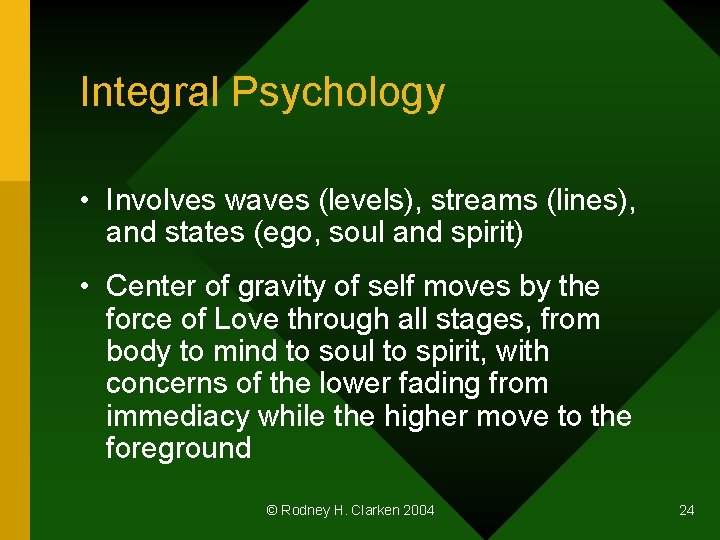 Integral Psychology • Involves waves (levels), streams (lines), and states (ego, soul and spirit)