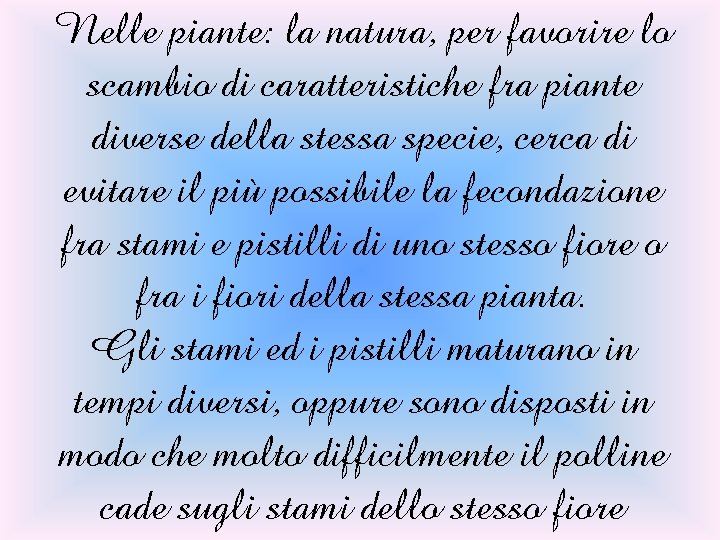 Nelle piante: la natura, per favorire lo scambio di caratteristiche fra piante diverse della