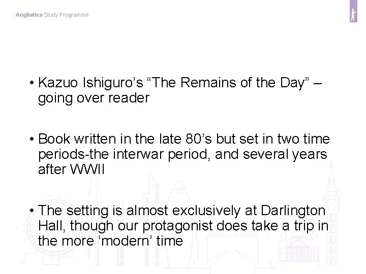 Anglistics Study Programme • Kazuo Ishiguro’s “The Remains of the Day” – going over