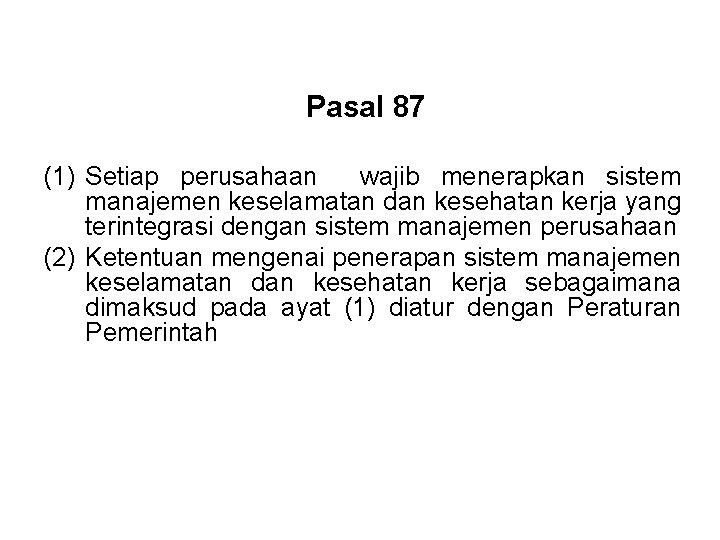 Pasal 87 (1) Setiap perusahaan wajib menerapkan sistem manajemen keselamatan dan kesehatan kerja yang