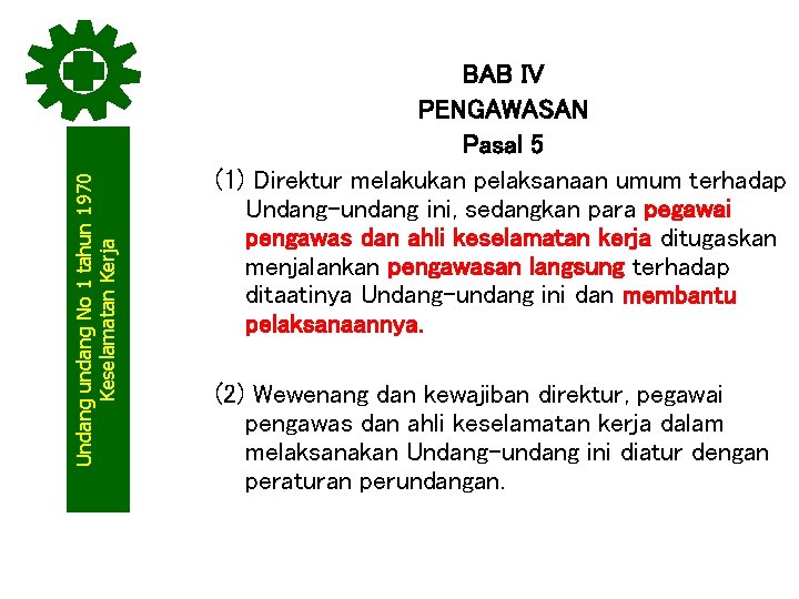 Undang undang No 1 tahun 1970 Keselamatan Kerja BAB IV PENGAWASAN Pasal 5 (1)