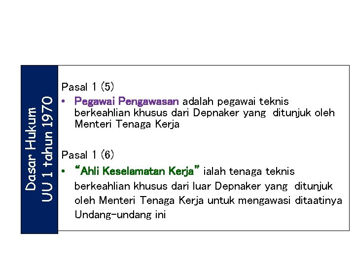 Dasar Hukum UU 1 tahun 1970 PENGAWASAN K 3 Pasal 1 (5) • Pegawai