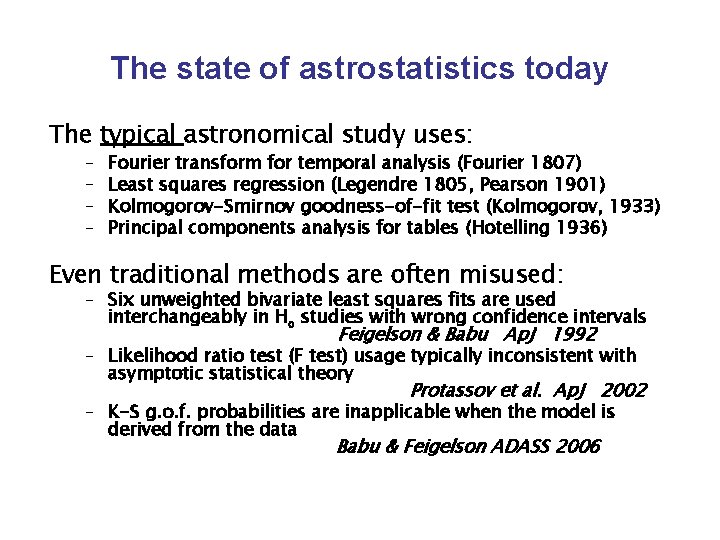 The state of astrostatistics today The typical astronomical study uses: – – Fourier transform