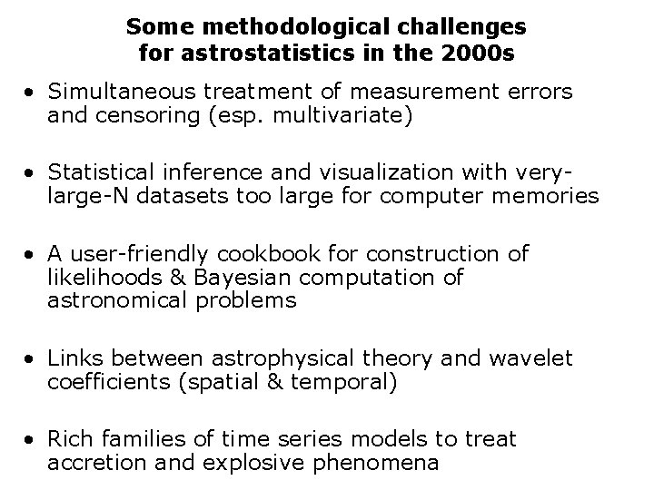 Some methodological challenges for astrostatistics in the 2000 s • Simultaneous treatment of measurement