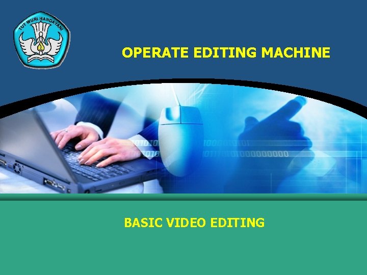 OPERATE EDITING MACHINE BASIC VIDEO EDITING 