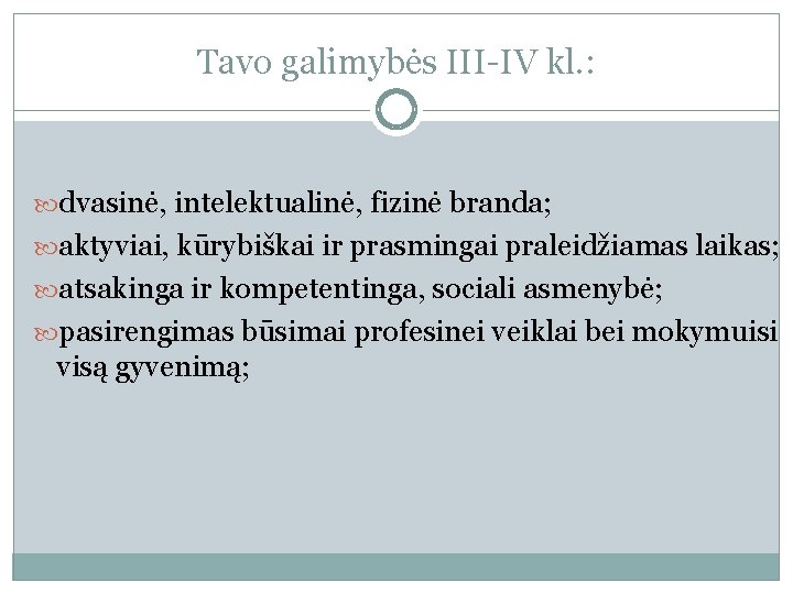 Tavo galimybės III-IV kl. : dvasinė, intelektualinė, fizinė branda; aktyviai, kūrybiškai ir prasmingai praleidžiamas