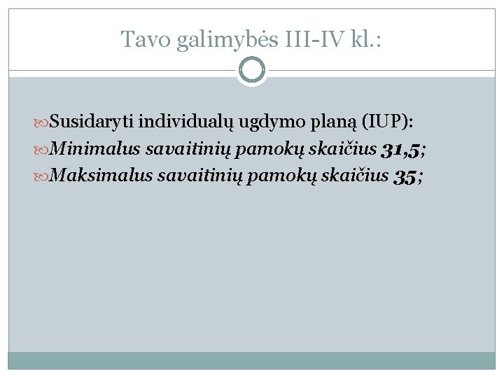 Tavo galimybės III-IV kl. : Susidaryti individualų ugdymo planą (IUP): Minimalus savaitinių pamokų skaičius