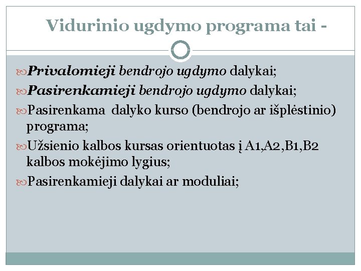 Vidurinio ugdymo programa tai Privalomieji bendrojo ugdymo dalykai; Pasirenkama dalyko kurso (bendrojo ar išplėstinio)